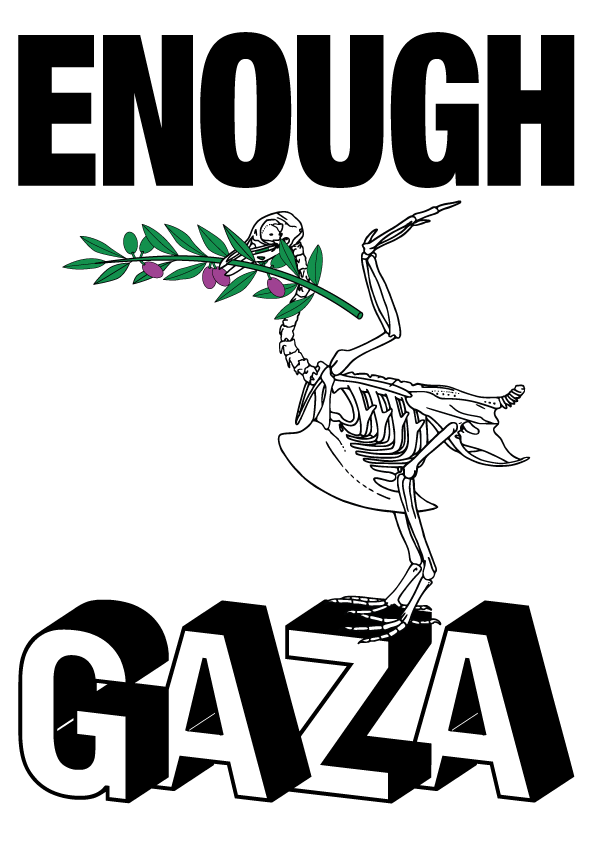 Poster with a white background, in the center, a drawing of a dove skeleton with an olive branch in its beak. On top "ENOUGH", on bottom "GAZA"